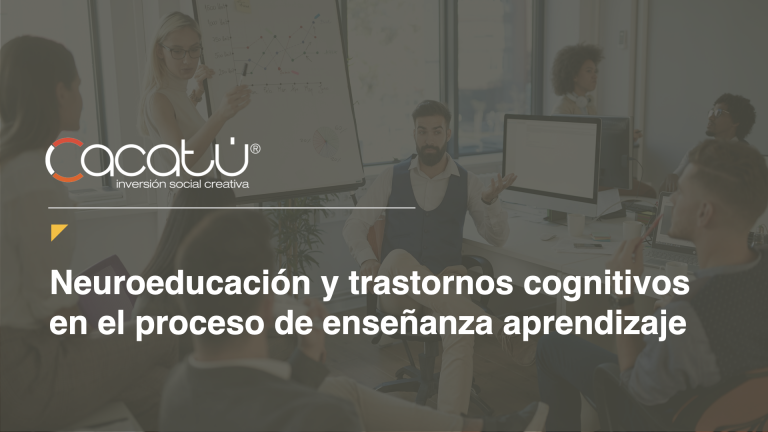 Neuroeducación y trastornos cognitivos en el proceso de enseñanza aprendizaje